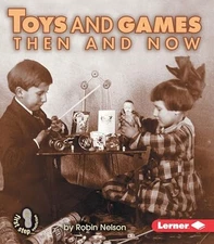 Toys and Games Then and Now (First Step... by Nelson, Robin Paperback / softback