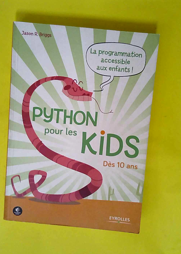 Python pour les kids - La programmation accessible aux enfants ! dès 10 ...