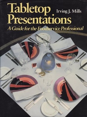 Tabletop Presentations: A Guide for the Food Service Professiona
