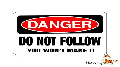 Danger Do Not Follow You Will Not Make It Offroad Bumper Sticker/Decal