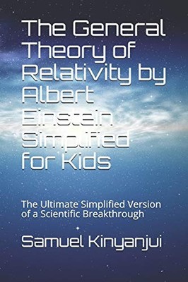 THE GENERAL THEORY OF RELATIVITY BY ALBERT EINSTEIN By Samuel Kinyanjui **NEW**