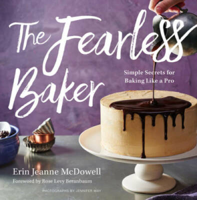 The Fearless Baker: Simple Secrets for Baking Like a Pro - Hardcover - GOOD