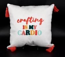 Crafting is My Cardio Embroidered Throw Pillow With Tassels 12" Square