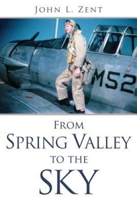 From Spring Valley To The Sky by Zent, John L. [Paperback]