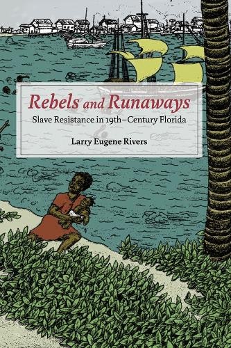 Rebels and Runaways by Larry Eugene Rivers - 9780252079665
