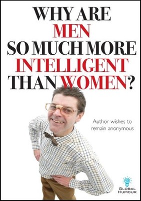 Why Are Men So Much More Intelligent T... by Global Humour Notebook / blank book