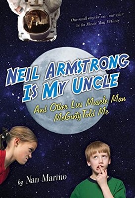 Neil Armstrong Is My Uncle and Other Lies Muscle Man McGinty Told Me by Marino,