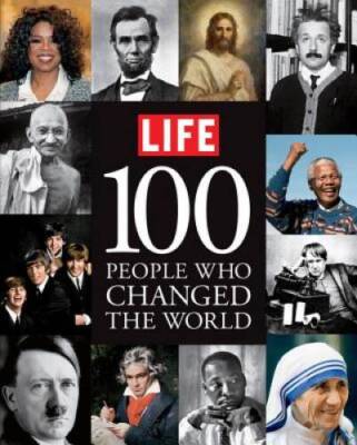 LIFE 100 People Who Changed the World (Life (Life Books)) - Hardcover - GOOD