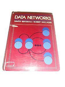 Data Networks by Robert Gallager and Dimitri P. Bertsekas (1986 ...
