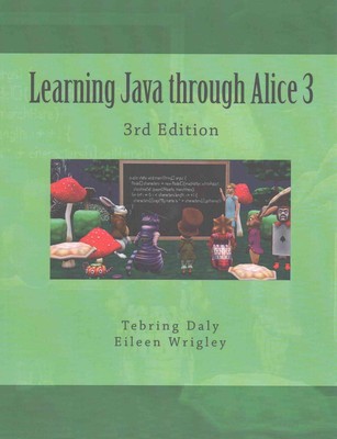 Learning Java through Alice 3: 3rd Edition by Tebring Daly (English) Paperback B