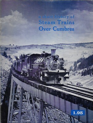 A Short History of Steam Trains Over Cumbres. Updated Colorado Rail Annual No. 5