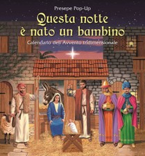 Questa notte è nato un bambino. Calendario dell'Avvento 3D. Presepe pop-up...