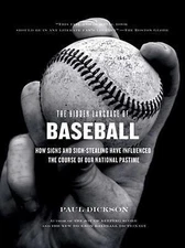 The Hidden Language of Baseball: How Signs and Sign Stealing Have Influenced...