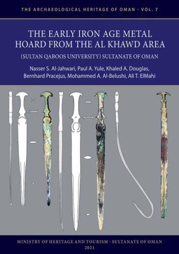 The Archaeological Heritage of Oman Ser.: Early Iron Age Metal Hoard from the...