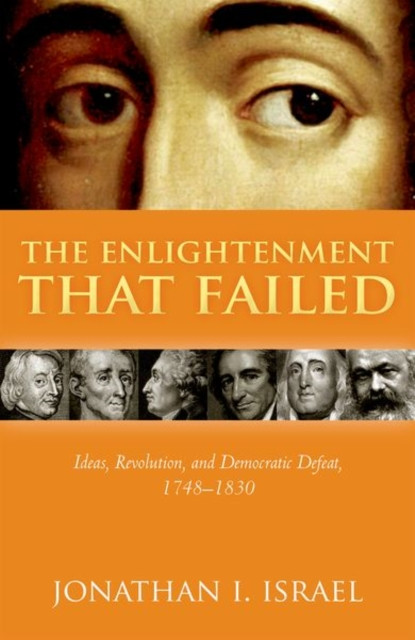 The Enlightenment that Failed by Jonathan I.  Israel (Hardback Book)