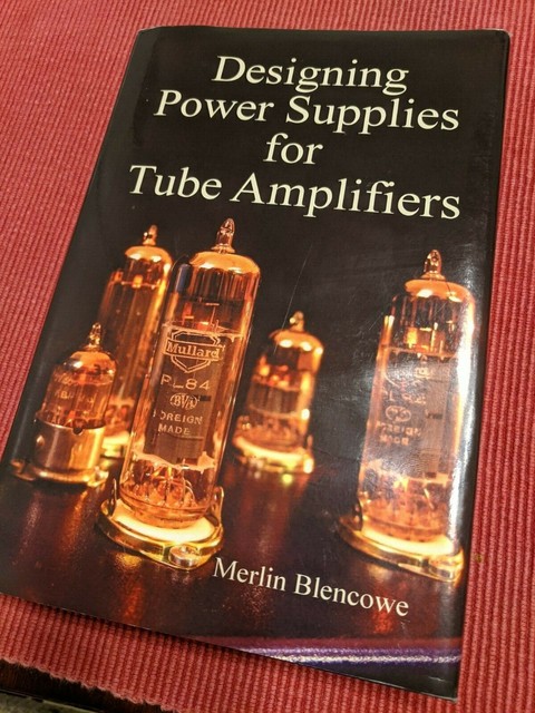 Designing Power Supplies For Tube Amplifiers By Merlin Blencowe 