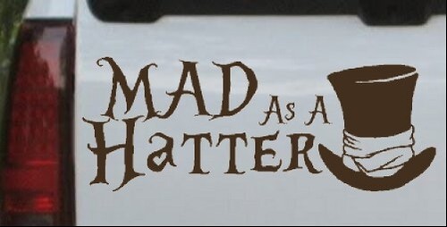 Calcomanía de ventana Mad as Hatter Mad Hatter Alicia País de las Maravillas 8X3.2 - Imagen 29 de 32