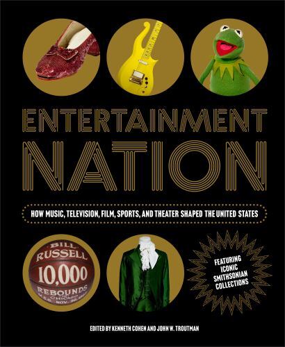 Entertainment Nation : How Music, Television, Film, Sports, and Theater ...