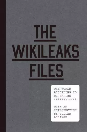 The WikiLeaks Files: The World According to US Empire, WikiLeaks,