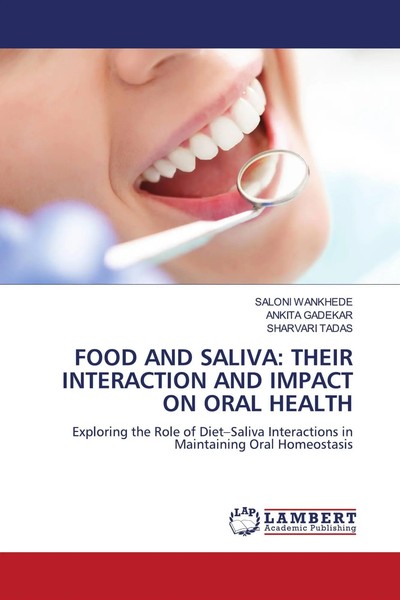 Saloni Wankhede (U. A.) | Food And Saliva: Their Interaction And Impact On...-image