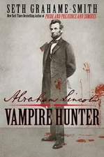Abraham Lincoln: Vampire Hunter - Hardcover By Grahame-Smith, Seth - GOOD