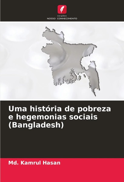 Md. Kamrul Hasan | Uma HistóRia De Pobreza E Hegemonias Sociais (Bangladesh)-image
