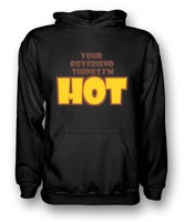 Your Boyfriend Thinks Hot - Quote - Mens Hoodie Your Boyfriend Thinks Hot - Quote - Mens Hoodie