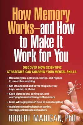 How Memory Works--And How to Make It Work for You Paperback Rober