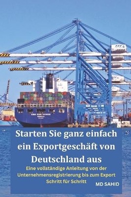 Starten Sie ganz einfach ein Exportgeschft von Deutschland aus: Eine vollst?ndig