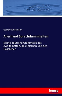 Allerhand Sprachdummheiten Gustav Wustmann