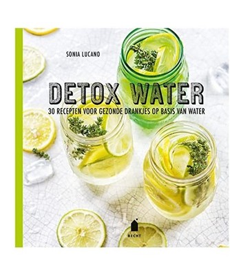 Detox water: 30 recepten voor gezonde drankjes op basis van water: 30 recepten v