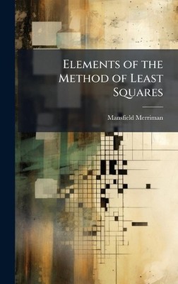 Elements of the Method of Least Squares by Mansfield Merriman Hardcover Book