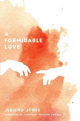 A Formidable Love: Restoring Holy Fear in the Last Days by Jericho Tyree Jones (