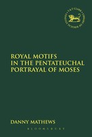 Danny Mathews | Royal Motifs In The Pentateuchal Portrayal Of Moses | Buch
