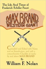 Max Brand: Western Giant: The Life And Times Of Frederick Schiller Faust