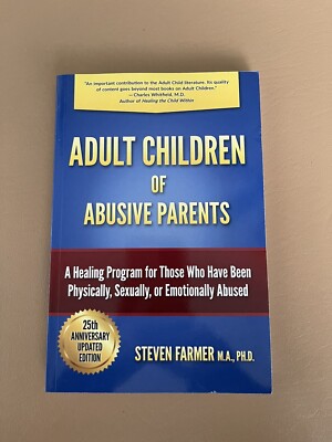 Adult Children of Abusive Parents: A Healing Program for Those Who Have Been...