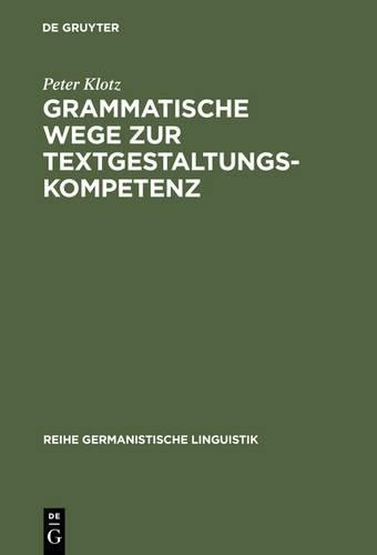 Peter Klotz Grammatische Wege Zur Textgestaltungskompetenz (Hardback)
