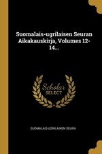 Seura - Suomalais-ugrilaisen n Aikakauskirja Volumes 12-14... - New p - X555z