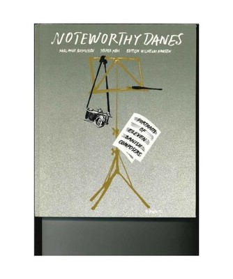 Noteworthy Danes: Portraits of eleven Danish composers