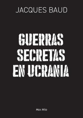 Jacques Baud Guerras secretas en Ucrania (Tascabile)