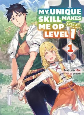 My Unique Skill Makes Me OP even at Level 1 vol 1 (light novel) | Nazuna Miki