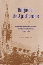 Religion in the Age of Decline: Organis... by Green, S.J.D. Paperback / softback