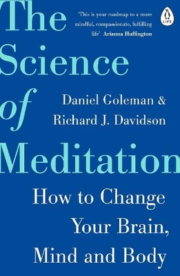 The Science of Meditation: How to Change Your Brain, Min... by Davidson, Richard