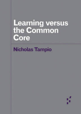 Learning versus the Common Core (Forerunners: Ideas First) - VERY GOOD