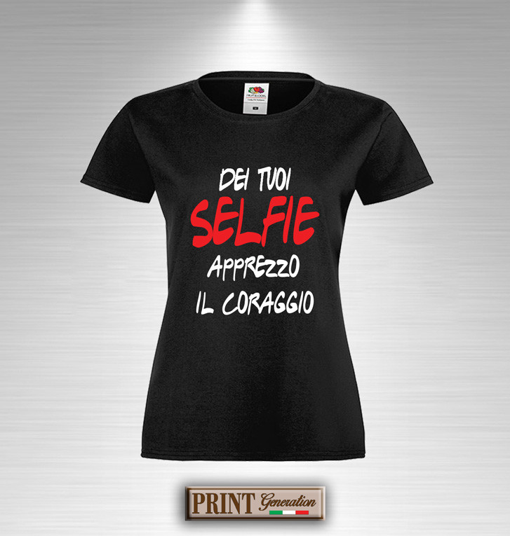 T-Shirt Frasi Divertenti dei tuoi SELFIE apprezzo coraggio