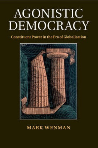 Thumbnail - Agonistic Democracy: Constituent Power In The Era Of Globalisation