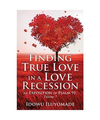 Finding True Love in a Love Recession, Idowu Iluyomade