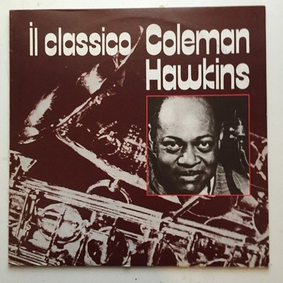 Coleman Hawkins - Il Classico Coleman Hawkins (LP, Comp) 1983 (NM or M-|VG+)