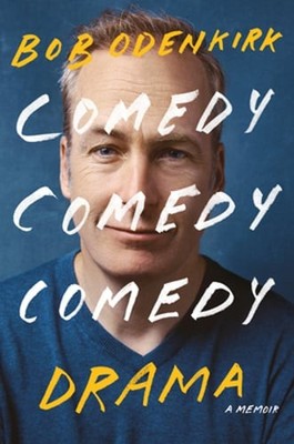 Comedy Comedy Comedy Drama: A Memoir by Bob Odenkirk: Used