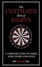 THE ULTIMATE BOOK OF DARTS: A COMPLETE GUIDE TO GAMES, By Anne Kramer **Mint**